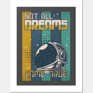 Not All Dreams Come True - astronaut Posters and Art